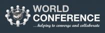 WORLD CONFERENCE ....helping to converge and collaborate