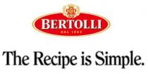 BERTOLLI DAL 1865 The Recipe is Simple.