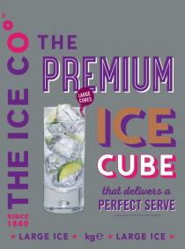 THE PREMIUM ICE CUBE that delivers a PERFECT SERVE, THE ICE CO, SINCE 1860, LARGE ICE, kge