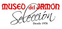 MUSEO DEL JAMON SELECCIÓN DESDE 1978