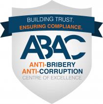 BUILDING TRUST. ENSURING COMPLIANCE. ABAC ANTI-BRIBERY ANTI-CORRUPTION CENTRE OF EXCELLENCE