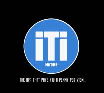 iTi Miitime THE APP THAT PAYS YOU A PENNY PER VIEW.