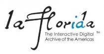 LAFLORIDA THE INTERACTIVE DIGITAL ARCHIVE OF THE AMERICAS