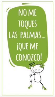 NO ME TOQUES LAS PALMAS... ¡QUE ME CONOZCO!