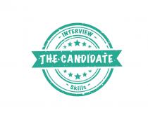 THE CANDIDATE INTERVIEW Skills