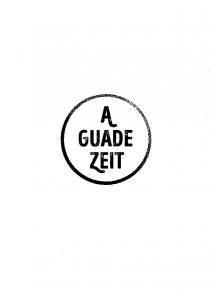 A guade Zeit