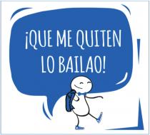 ¡QUE ME QUITEN LO BAILAO!