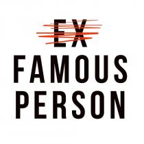 EX FAMOUS PERSON