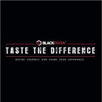 BLACKCOCO's TASTE THE DIFFERENCE DECIDE YOURSELF AND SHARE YOUR EXPERIENCE