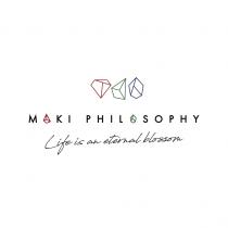 MAKI PHILOSOPHY Life is an eternal blossom