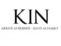 Kin Arrive as Friends - Leave as Family