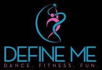 DEFINE ME Dance. Fitness. Fun.