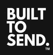 BUILT TO SEND