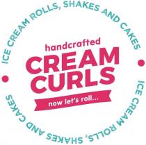 ICE CREAM ROLLS, SHAKES AND CAKES handcrafted CREAM CURLS now let’s roll… ICE CREAM ROLLS, SHAKES AND CAKES