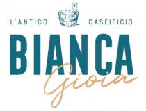 BIANCA GIOIA L'ANTICO CASEIFICIO