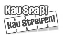 Kau Spaß! Kau Streifen!