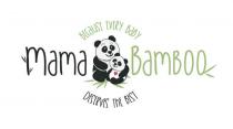 Mama Bamboo because every baby deserves the best