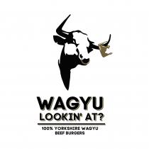 Wagyu Lookin' At? 100% YORKSHIRE WAGYU BEEF BURGERS