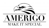 AMERIGO MAKE IT SPECIAL