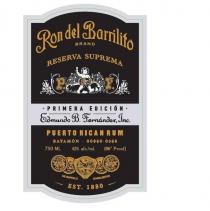 RON DEL BARRILITO Brand RESERVA SUPREMA PRIMERA EDICIÓN Edmundo B. Fernández, Inc. PUERTORICAN RUM BAYAMÓN - 00960-0368 750 ML 43% alc./vol. (86° Proof) DE BUFFALO CHARLESTON EST. 1880