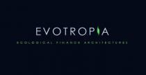 EVOTROPIA ECOLOGICAL FINANCE ARCHITECTURES