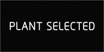 PLANT SELECTED