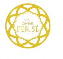 CAVIAR PER SÉ