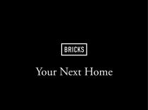 BRICKS Your Next Home