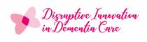 Disruptive Innovation in Dementia Care