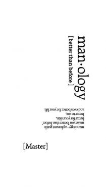 man.ology [better than before] manology - a pleasant guide make you 'better than before' better for your skin, better to use, and even better for your life. [Master]