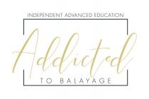 Addicted TO BALAYAGE INDEPENDENT ADVANCED EDUCATION