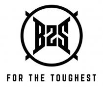 B2S FOR THE TOUGHEST