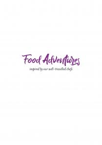 Food Adventures - inpsired by our well travelled Chefs