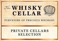 THE WHISKY CELLAR PURVEYORS OF PRECIOUS WHISKIES PRIVATE CELLARS SELECTION