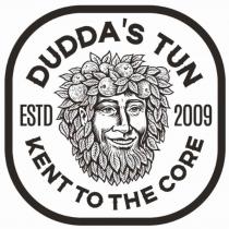 DUDDA'S TUN ESTD 2009 KENT TO THE CORE