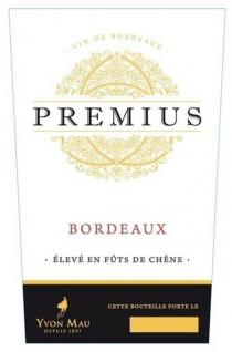 PREMIUS BORDEAUX ÉLEVÉS EN FÛTS DE CHÊNE YVON MAU DEPUIS 1897