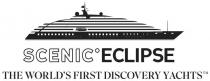 SCENIC ECLIPSE THE WORLD'S FIRST DISCOVERY YACHTS