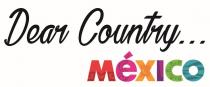 Dear Country MÉXICO