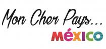 Mon Cher Pays... MÉXICO