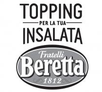 TOPPING PER LA TUA INSALATA FRATELLI BERETTA 1812