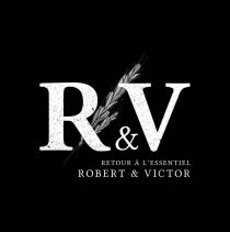 R&V – Retour à l’essentiel – Robert & Victor