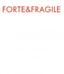 Forte & Fragile