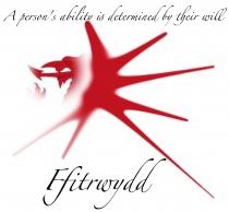 A person's ability is determined by their will. Ffitrwydd