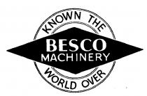 KNOWN THE WORLD OVER, BESCO MACHINERY