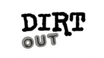 DIRT OUT