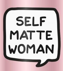 SELF MATTE WOMAN