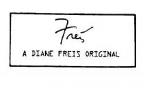 freis A DIANE FREIS ORIGINAL