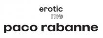 erotic me paco rabanne