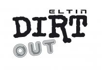 ELTIN DIRT OUT