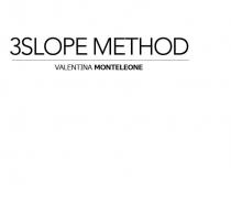 3SLOPE METHOD VALENTINA MONTELEONE